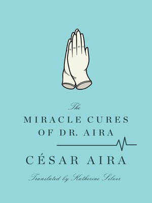 cover image of The Miracle Cures of Dr. Aira